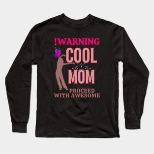 Warning! Cool Mom - Funny mothers day Long Sleeve T-Shirt